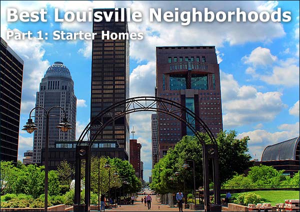 Best Louisville Neighborhoods: Part 1, Starter Homes